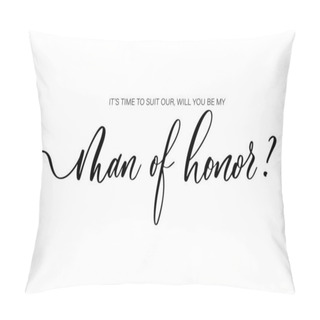 Personality  It's Time To Suit Our, Will You Be My Man Of Honor. Bridesmaid Ask Card, Wedding Invitation, Bridesmaid Party Gift Ideas, Wedding Card Pillow Covers