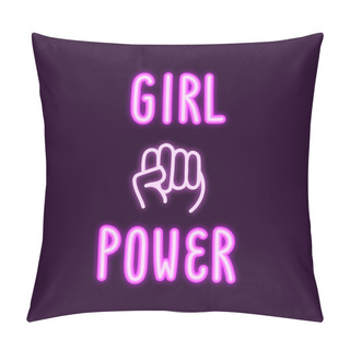 Personality  The Neon Inscription: Girl Power, With Image Clenched Fist. It Can Be Used For Website Design, Article, Poster, Sticker, Patch Etc. Vector Image.  Pillow Covers