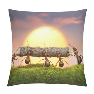 Personality  Team Of Ants Carry Log On Sunset, Teamwork Concept Pillow Covers