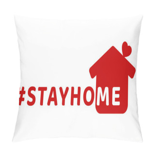 Personality  #stayhome - Stay Home Hashtag With Red House And Mini Heart. Let's Stay Home Campaign Icon For Prevention Of Coronavirus Or Covid-19. Pillow Covers