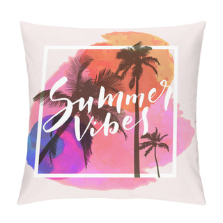 Personality  Summer Vibes. Calligraphic Inspirational Quote Poster On Tropical Summer Beach Background, Vector Illustration Pillow Covers