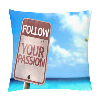 Personality  Follow Your Passion Sign Pillow Covers