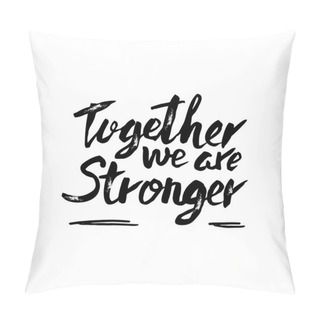 Personality  Vector Quote. Together We Are Stronger. Pillow Covers