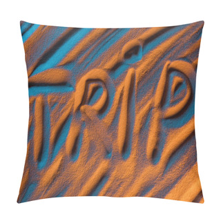 Personality  Top View Of Word Trip Written In Sand With Smooth Waves And Color Filter Pillow Covers
