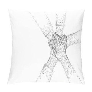 Personality  People Give Five Hands Together. Team Work Success Supporting Professional Connections. Hand Stack Friendship Woman United Power Teamwork Achievement Partnership. Low Poly Vector Illustration Pillow Covers