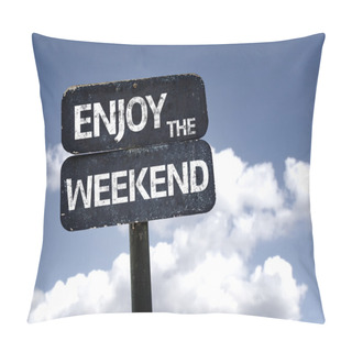 Personality  Enjoy The Weekend Sign Pillow Covers