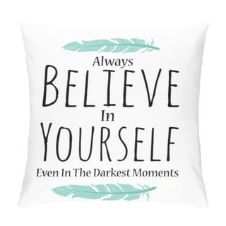 Personality  Believe In Yourself Poster In Vector On White Background Pillow Covers