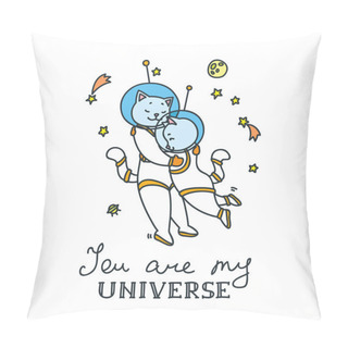 Personality  You Are My Universe. Doodle Vector Illustration Of Cute Cat Astronauts In Space Pillow Covers