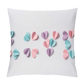 Personality  Top View Of Love Lettering Made Of Colorful Paper Hearts On White Background Pillow Covers