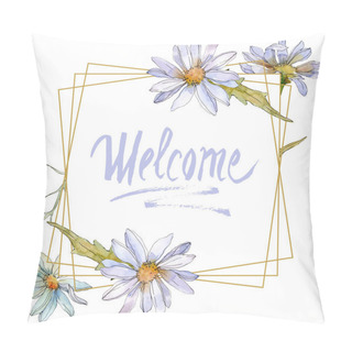 Personality  Chamomiles And Daisies With Green Leaves Watercolor Illustration Set, Frame Border Ornament With Lettering Pillow Covers