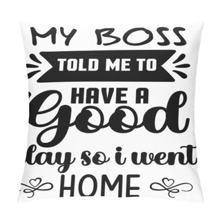 Personality  Sarcastic T-shirt Design Vector Pillow Covers