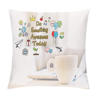 Personality  Do Something Awesome Today Pillow Covers