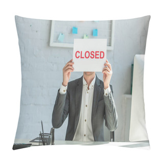 Personality  Businessman Holding Sign With Closed Lettering, While Sitting At Workplace Pillow Covers