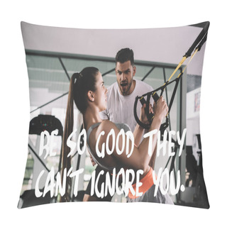 Personality  Excited Trainer Shouting While Motivating Sportswoman Pulling Up On Suspension Trainer Near Illustration With Be So Good They Cant Ignore You Inscription Pillow Covers