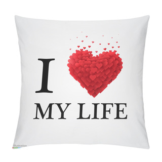 Personality I Love My Life Heart Sign. Pillow Covers