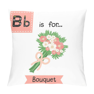 Personality  Cute Children ABC Alphabet B Letter Tracing Flashcard Of Flower Bouquet For Kids Learning English Vocabulary In Valentines Day Theme. Pillow Covers