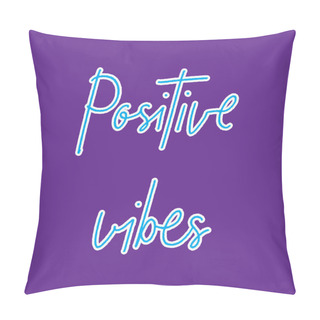 Personality  Positive Vibes Hand Lettering On Violet Background Pillow Covers
