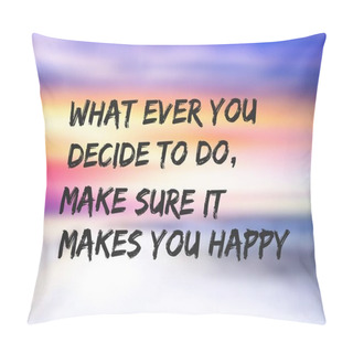 Personality  Happiness Quotes For Happy Life. Pillow Covers