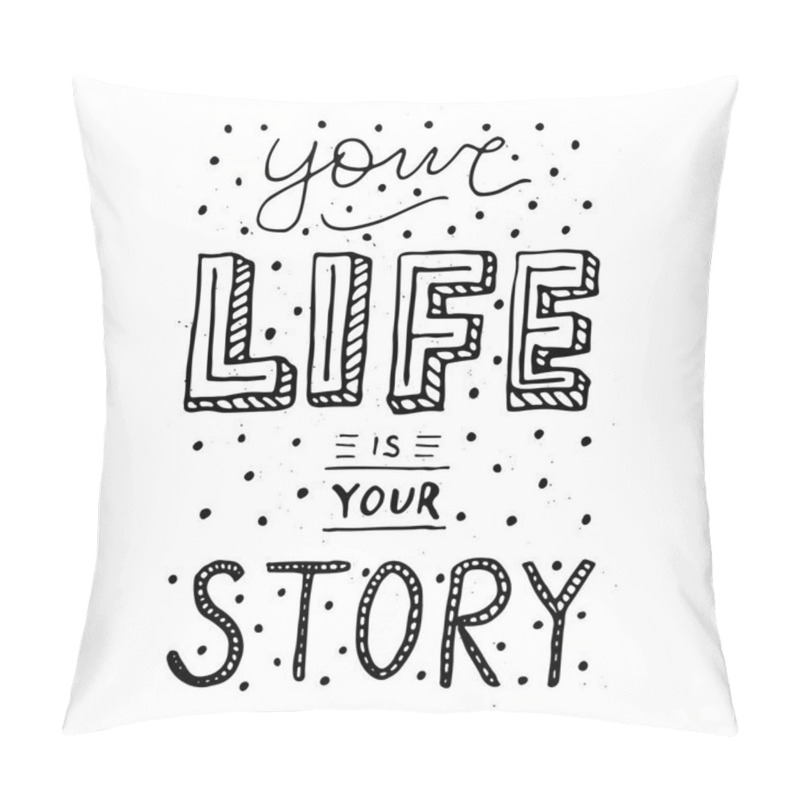 Personality  Handwritten typography poster - Your life is your story.  pillow covers