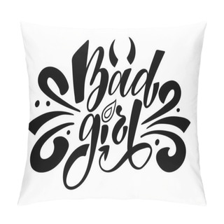 Personality  Bad Girl. Isolated Vector, Calligraphic Phrase. Hand Calligraphy. Modern Design For Logo, Prints, Photo Overlays, T-shirts, Posters, Greeting Card. Feminist Motivational Slogan. Pillow Covers
