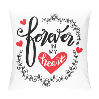 Personality  Forever In My Heart Hand Lettering Calligraphy. Pillow Covers