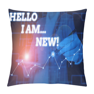 Personality  Conceptual Hand Writing Showing Hello I Am New. Business Photo Text Introducing Oneself In A Group As Fresh Worker Or Student Woman Wear Formal Work Suit Present Using Smart Latest Device. Pillow Covers