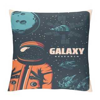 Personality  Astronaut In Outer Space Retro Vector Poster Of Astronomy Science And Galaxy Research. Spaceman With Space Suit And Helmet On Background Of Moon Planet, Stars And Comets, Satellite, Asteroids Pillow Covers