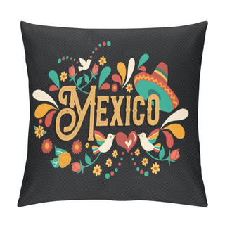 Personality  Mexico Country Typography Illustration With Traditional Mexican Culture Decoration In Hand Drawn Style For National Event, Party Or Festive Celebration. Pillow Covers
