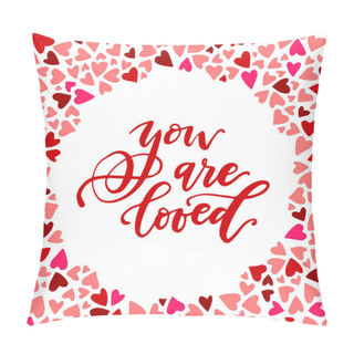 Personality  You Are Loved Calligraphic Phrase Surrounded By Colorful Heart Pattern. Vector Banner Template. Pillow Covers