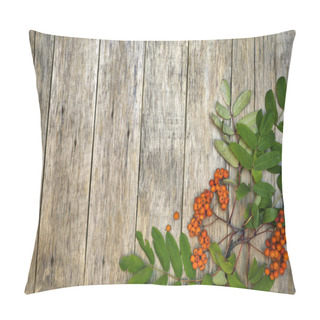 Personality  Retro Style Frame With Mountain Ash Berries (Sorbus Aucuparia) On Raw Wooden Background. Pillow Covers