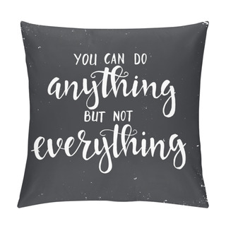 Personality  You Can Do Anything But Not Everything. Pillow Covers