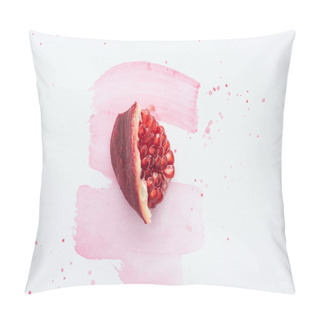 Personality  Top View Of Piece Of Pomegranate On White Surface With Pink Watercolor Strokes Pillow Covers