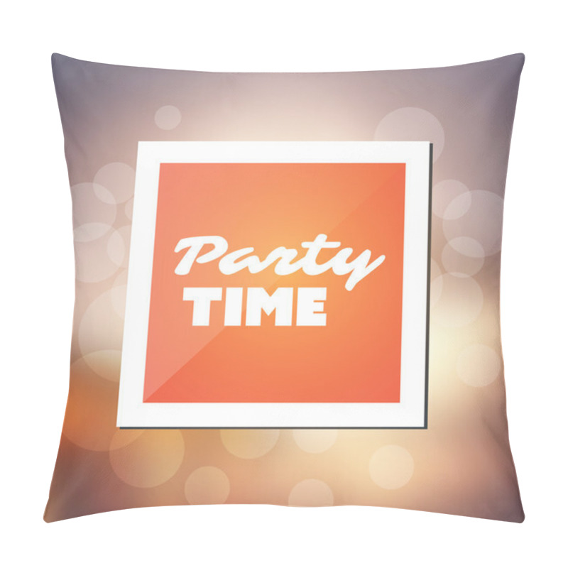 Personality  Party Time - Inspirational Quote, Slogan, Saying - Abstract Colorful Concept Illustration, Creative Design With Label And Blurry Background With Bokeh Effect Pillow Covers