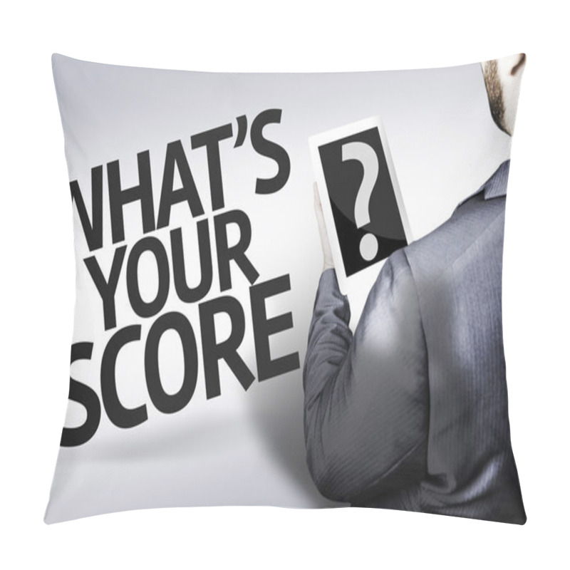 Personality  Business Man With The Text What's Your Score? In A Concept Image Pillow Covers