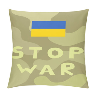 Personality  Illustration Of Ukrainian Flag Near Stop War Words With Military Pattern On Background Pillow Covers