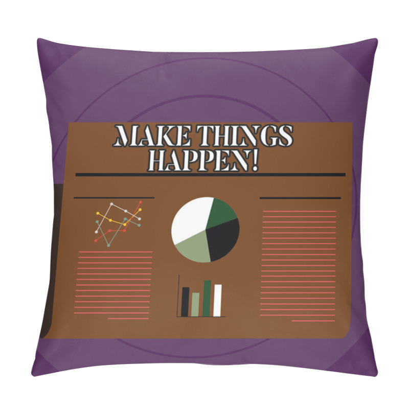 Personality  Conceptual hand writing showing Make Things Happen. Business photo text you will have to make hard efforts in order to achieve it Colorful Layout Design Plan of Text Line, Bar and Pie Chart. pillow covers