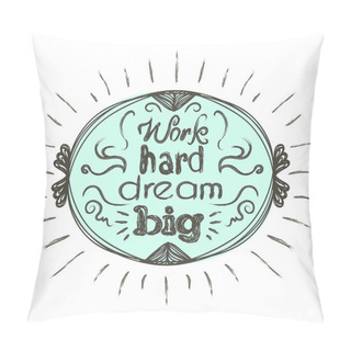 Personality  Work Hard Dream Big Pillow Covers