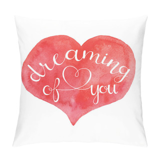 Personality  Dreaming Of You. Hand Lettered Quote On Red Heart Pillow Covers