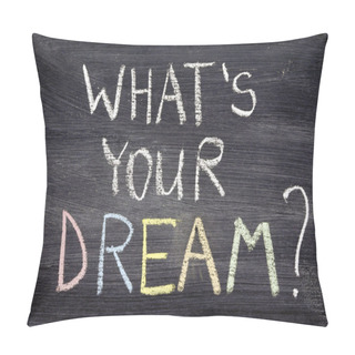 Personality  Whats Your Dream Pillow Covers