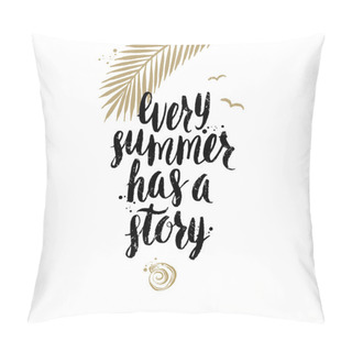 Personality  Every Summer Has A Story - Summer Holidays And Vacation Hand Drawn Vector Illustration. Handwritten Calligraphy Quotes. Pillow Covers