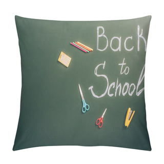 Personality  Top View Of Back To School Inscription Near School Stationery On Green Chalkboard With Copy Space Pillow Covers