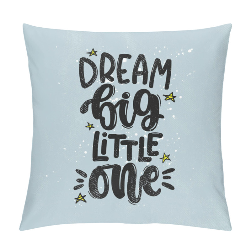 Personality  Vector Hand Drawn Illustration. Lettering Phrases Dream Big Little One. Idea For Poster Kids Room, Postcard. Pillow Covers