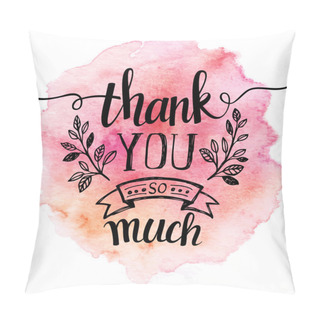 Personality  Thank You So Mach. Hand Lettering. Watercolor Background Pillow Covers