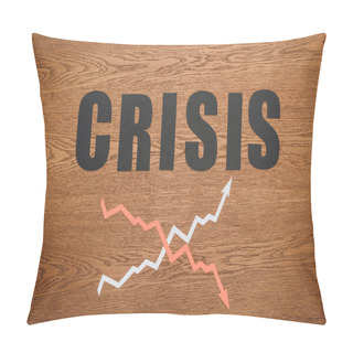 Personality  Top View Of Black Paper Cut Word Crisis Near Increase And Recession Arrows On Wooden Desk Pillow Covers