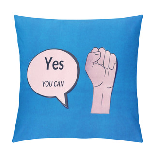 Personality  Firm Human Hand With Motivation Text Yes You Can On Speech Bubble Isolated On Blue Background. Conceptual Image Shows That You Have The Capability Strength And Ability To Do So. Pillow Covers