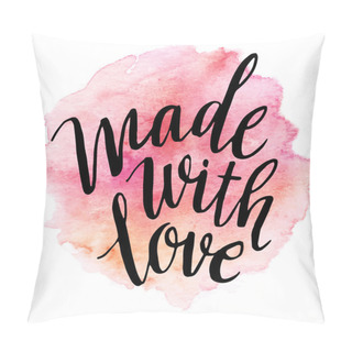 Personality  Made With Love. Watercolor Lettering. Vector Illustration Pillow Covers
