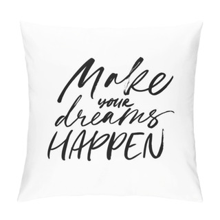 Personality  Make Your Dreams Happen Ink Pen Calligraphy.  Pillow Covers