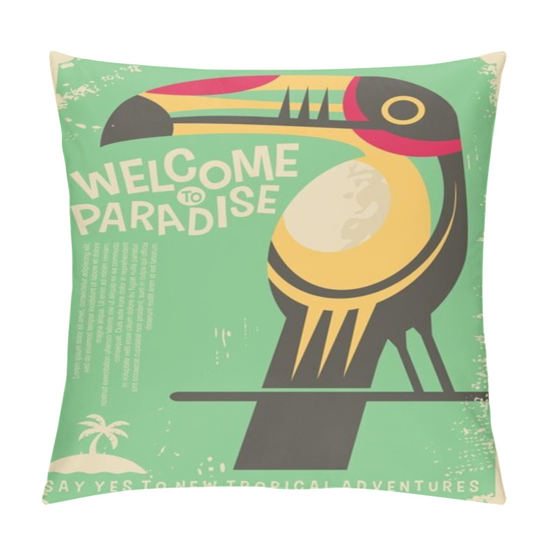Personality  Welcome to paradise retro poster design with colorful toucan bird. Tropical destinations world travel flyer concept. Vacation and holidays theme. pillow covers