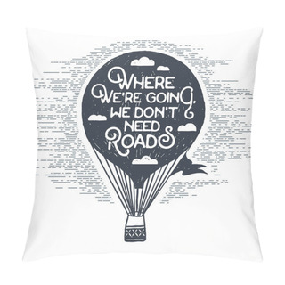 Personality  Hand Drawn Vintage Label With Hot Air Balloon Vector Illustration. Pillow Covers