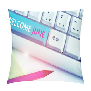 Personality  Handwriting Text Welcome June. Concept Meaning Calendar Sixth Month Second Quarter Thirty Days Greetings White Pc Keyboard With Empty Note Paper Above White Background Key Copy Space. Pillow Covers